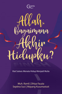 Allah, Bagaimana Akhir Hidupku?