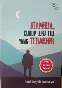 Atambua, Cukup Luka Itu yang Terakhir