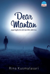Dear Mantan : Jangan Tanyakan Aku Untuk Siapa Hatiku Setelah Kamu