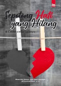 Sepotong Hati yang Hilang & Cerita-cerita Lainnya